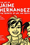 Art of Jaime Hernandez: Secrets of Life & Death HC