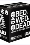 Bed Wed Dead A Game of Dirty Decisions Card Game