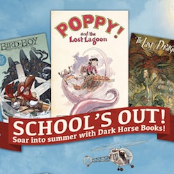 School's Out! Soar Into Summer With Dark Horse Books