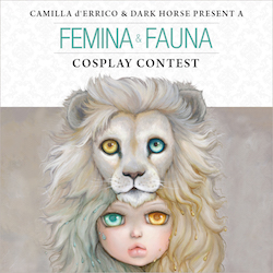 Camilla d'Errico and Dark Horse Present a ''Femina and Fauna'' Cosplay Contest
