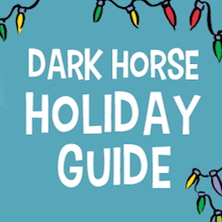 Dark Horse Holiday Gift Guide 2017!