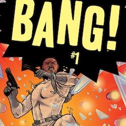 Announcing 3rd Printing of BANG! Issue 1 and a BANG! Convention Exclusive Cover
