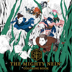RELIVE THE ADVENTURE WITH CRITICAL ROLE: THE MIGHTY NEIN COLORING BOOK