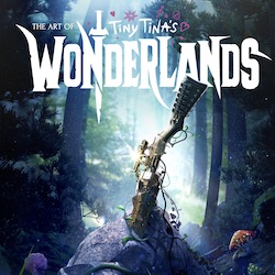 JOURNEY THROUGH A WORLD OF FANTASY AND WONDER WITH 'THE ART OF TINY TINA'S WONDERLANDS'
