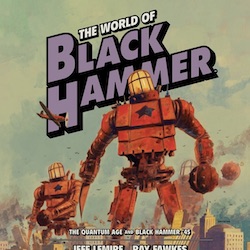 DARK HORSE BOOKS PRESENTS: WORLD OF BLACK HAMMER OMNIBUS VOLUME 2