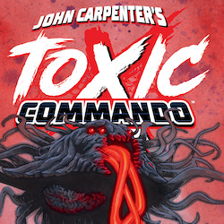 HIGH-OCTANE SCIENCE-FICTION HORROR SET IN THE WORLD OF JOHN CARPENTERS TOXIC COMMANDO