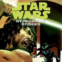 UNLEASH THE SECRETS OF THE GALAXY IN STAR WARS: HYPERSPACE STORIES VOLUME 3LIGHT AND SHADOW