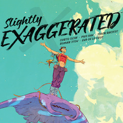 SUCCESSFULLY KICKSTARTED COMIC SERIES SLIGHTLY EXAGGERATED GETS PAPERBACK EDITION FROM DARK HORSE 