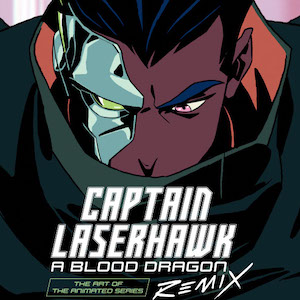EXPLORE THE WORLD OF CAPTAIN LASERHAWK WITH THE CAPTAIN LASERHAWK ART BOOK