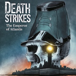 Berger Books and Dark Horse Comics Present DEATH STRIKES: THE EMPEROR OF ATLANTIS