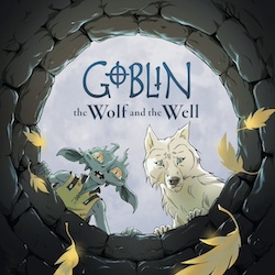  THE HIT MIDDLE GRADE FANTASY GOBLIN RETURNS WITH GOBLIN: THE WOLF AND THE WELL