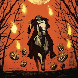 THE HEADLESS HORSEMAN RETURNS�AND THIS YEAR, HE�S COMING FOR YOU!