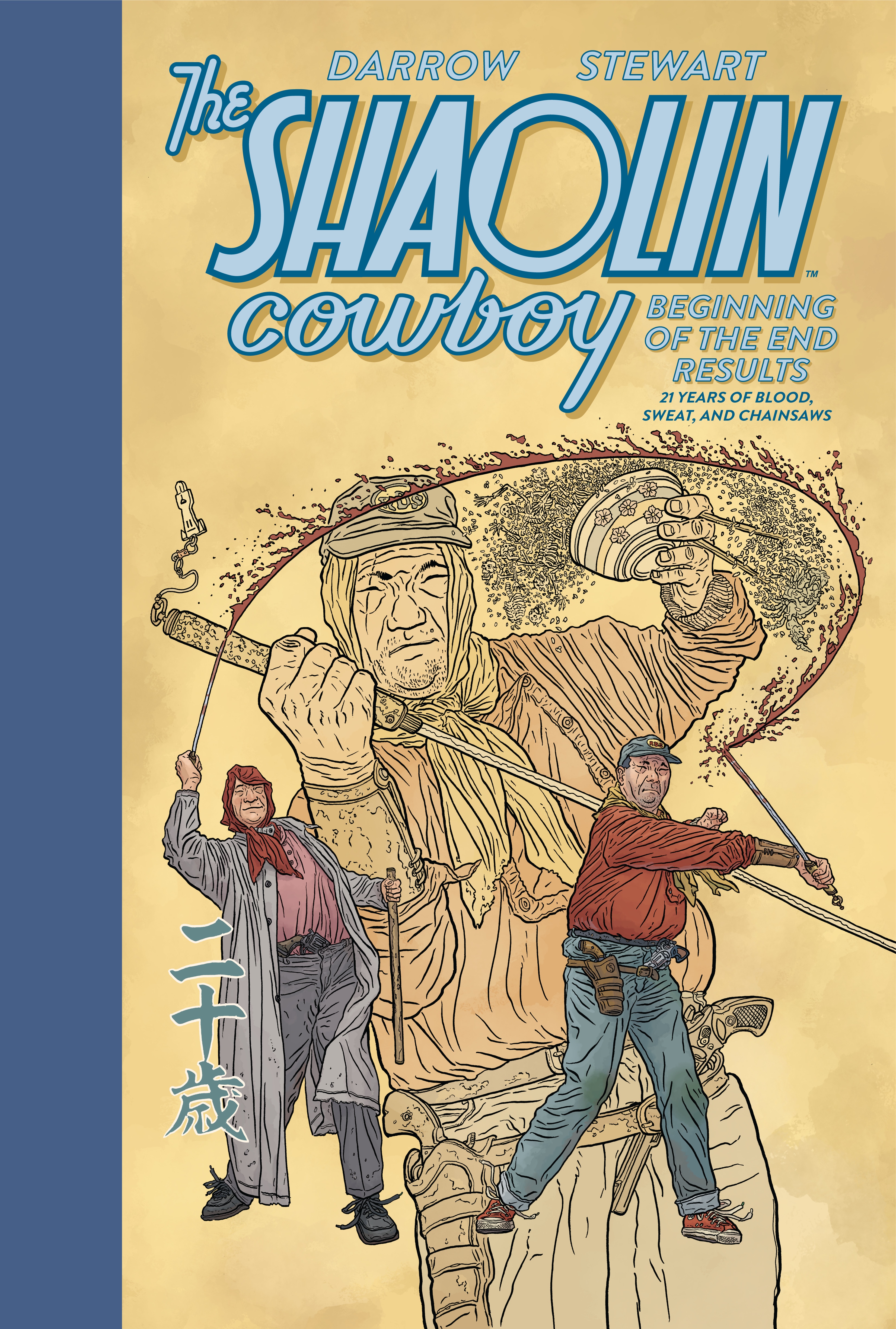 Shaolin Cowboy: Beginning of the End Results--21 Years of Blood, Sweat, and Chainsaws
