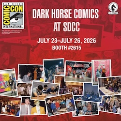 SDCC 2026: DARK HORSE ANNOUNCES PROGRAMMING SCHEDULE FOR SAN DIEGO COMIC-CON 2026 :: Dark Horse Comics SDCC 2026: DARK HORSE ANNOUNCES PROGRAMMING SCHEDULE FOR SAN DIEGO COMIC-CON 2026 :: Dark Horse Comics